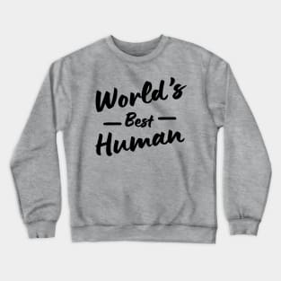 World's Best Human Crewneck Sweatshirt